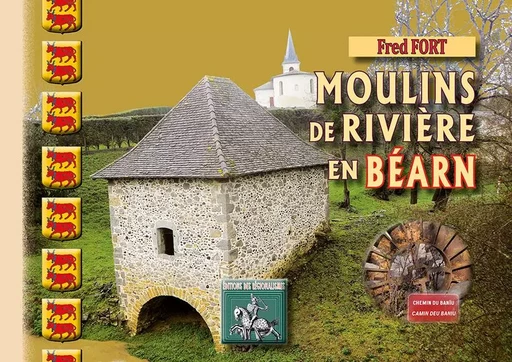 Moulins de rivière en Béarn - FORT, Fred - REGIONALISMES