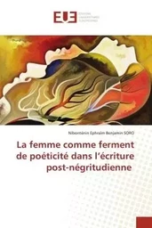 La femme comme ferment de poéticité dans l'écriture post-négritudienne