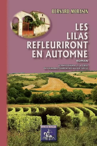 Les Lilas refleuriront en automne (roman) - Bernard Morasin - REGIONALISMES