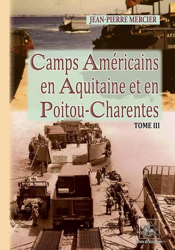 Camps américains en Aquitaine et en Poitou-Charentes (T3) - Jean-Pierre MERCIER - REGIONALISMES