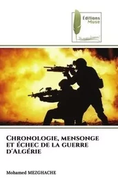 Chronologie, mensonge et échec de la guerre d'Algérie