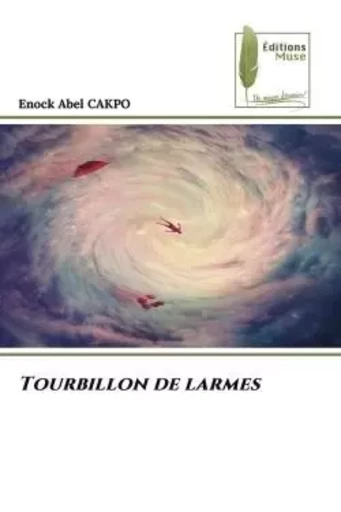 Tourbillon de larmes - Enock Abel CAKPO - MUSE