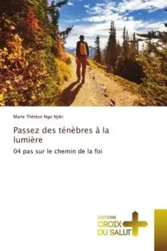 Passez des ténèbres à la lumière - Marie Thérèse Ngo Njiki - CROIX DU SALUT