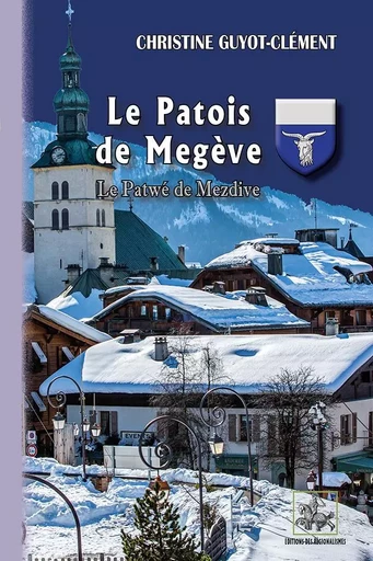 Le Patois de Megève (Le patwé de Mezdive) - Christine Guyot-Clément - REGIONALISMES