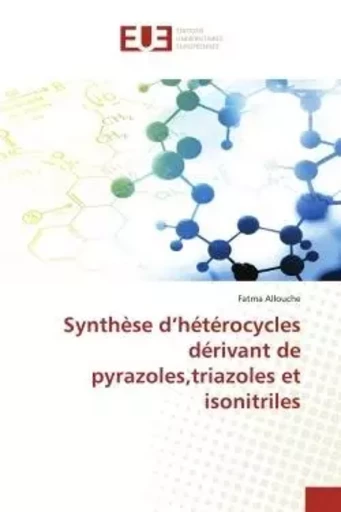 Synthèse d'hétérocycles dérivant de pyrazoles,triazoles et isonitriles - Fatma Allouche - UNIV EUROPEENNE