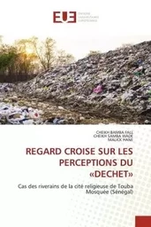 REGARD CROISE SUR LES PERCEPTIONS DU «DECHET»