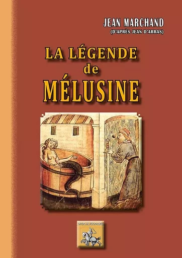 La Légende de Mélusine - Jean Marchand - REGIONALISMES