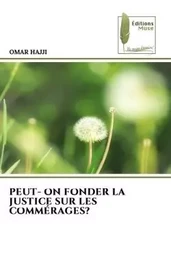 PEUT- ON FONDER LA JUSTICE SUR LES COMMÉRAGES?