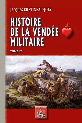 Histoire de la Vendée militaire (T1) - Crétineau-Joly J. - REGIONALISMES