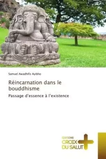 Réincarnation dans le bouddhisme - Samuel Awadhifo Ayibho - CROIX DU SALUT