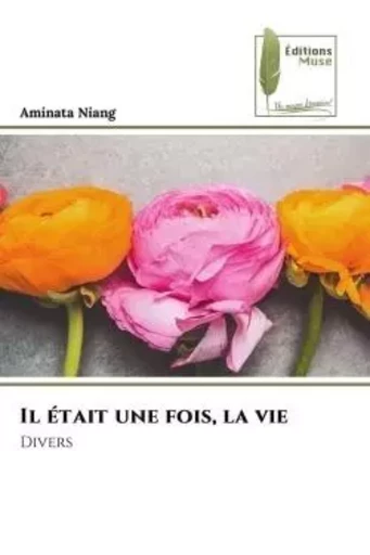 Il était une fois, la vie - Aminata Niang - MUSE