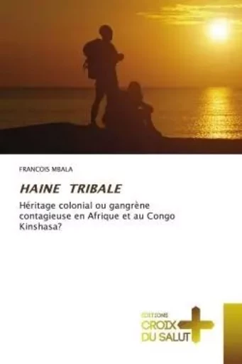 HAINE TRIBALE - François Mbala - CROIX DU SALUT