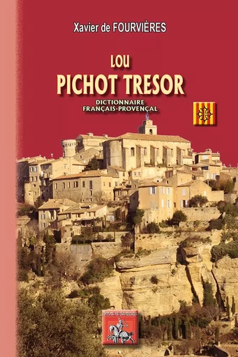 Lou Pichot Tresor (dictionnaire français-provençal) - X. de Fourvières - REGIONALISMES