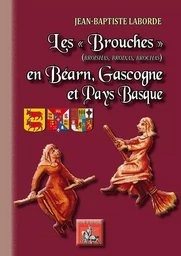 Les Brouches (broishas, Broixas, Brochas) en Béarn, Gascogne et pays basque