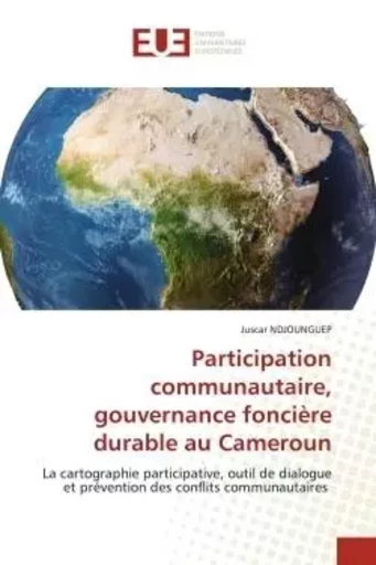 Participation communautaire, gouvernance foncière durable au Cameroun - Juscar NDJOUNGUEP - UNIV EUROPEENNE