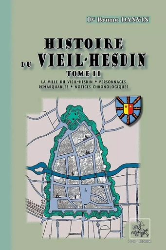 Histoire du Vieil-Hesdin (Tome 2) - Bruno Danvin - REGIONALISMES