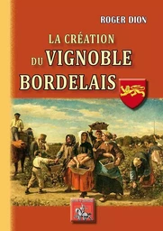 La création du Vignoble bordelais