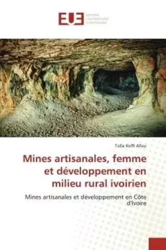 Mines artisanales, femme et développement en milieu rural ivoirien - Tolla Koffi Allou - UNIV EUROPEENNE