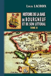 Histoire de la Baie de Bourgneuf et de son littoral (Tome 2)