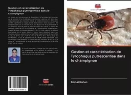 Gestion et caractérisation de Tyrophagus putrescentiae dans le champignon