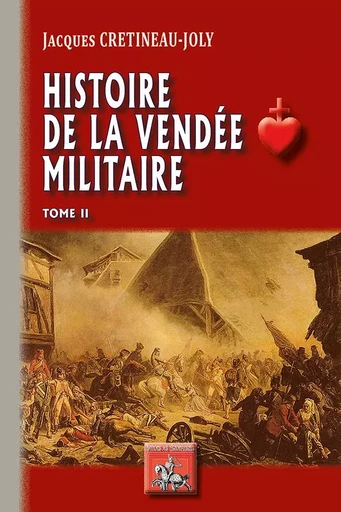 Histoire de la Vendée militaire (T2) - Crétineau-Joly J. - REGIONALISMES