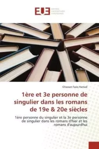 1ère et 3e personne de singulier dans les romans de 19e & 20e siècles - Ghassan Faeq Hamad - UNIV EUROPEENNE