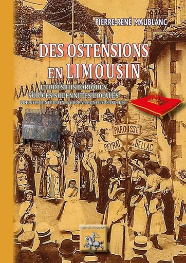 Des Ostensions en Limousin (études historiques sur ces solennités locales) - Pierre-René Maublanc - REGIONALISMES