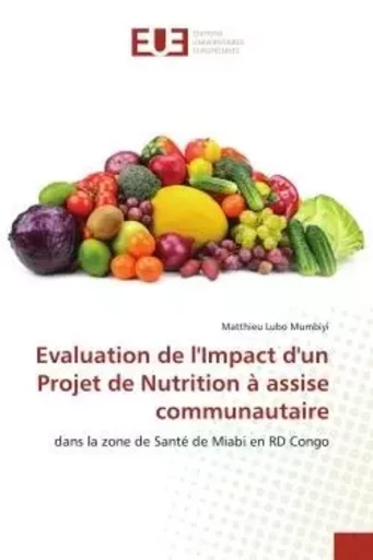 Evaluation de l'Impact d'un Projet de Nutrition à assise communautaire - Matthieu Lubo Mumbiyi - UNIV EUROPEENNE