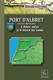 Port d'Albret (Vieux-Boucau), l'Adour ancien et le littoral des Landes