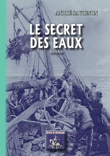 Le Secret des Eaux (roman ouessantin) - SAVIGNON, André - REGIONALISMES