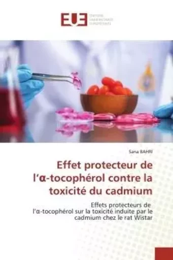 Effet protecteur del' -tocophérol contre la toxicité du cadmium - Sana BAHRI - UNIV EUROPEENNE