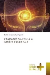 L'humanité nouvelle à la lumière d'Esaïe 7,14