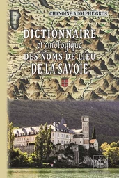 Dictionnaire étymologique des noms de lieu de la Savoie