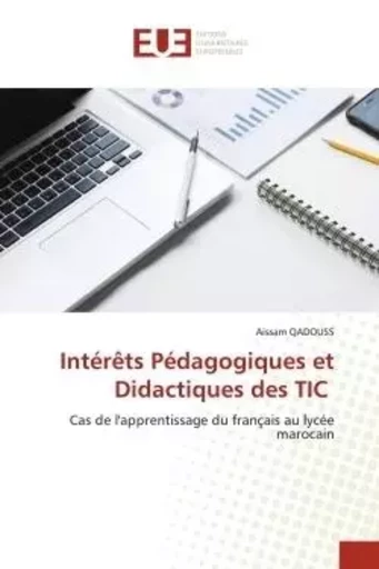 Intérêts Pédagogiques et Didactiques des TIC - Aissam QADOUSS - UNIV EUROPEENNE