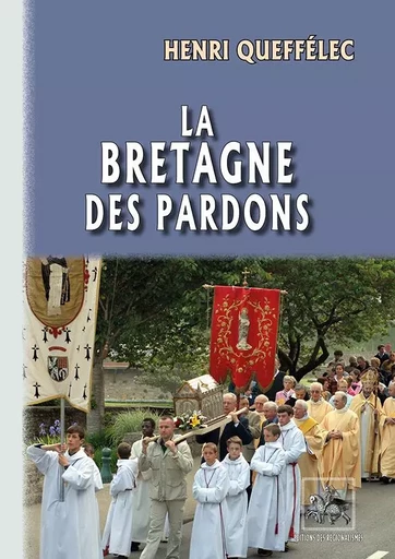 La Bretagne des Pardons - Henri Queffélec - REGIONALISMES