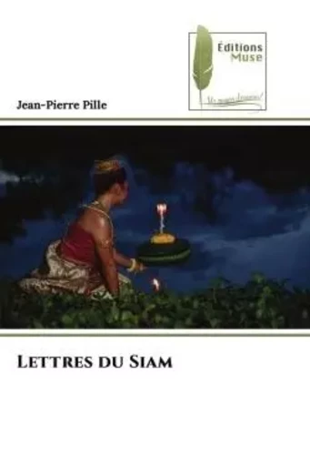 Lettres du Siam - Jean-Pierre Pille - MUSE