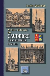 Notice historique sur Caudebec-lès-Elbeuf (tome 2)