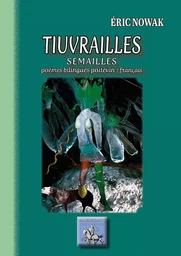 Tiuvrailles - Semailles, poèmes bilingues poitevin / français