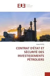 CONTRAT D'ÉTAT ET SÉCURITÉ DES INVESTISSEMENTS PÉTROLIERS