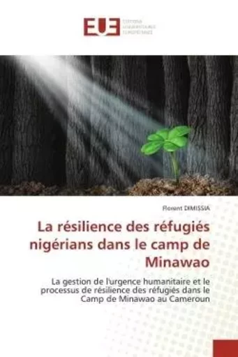 La résilience des réfugiés nigérians dans le camp de Minawao - Florent DIMISSIA - UNIV EUROPEENNE