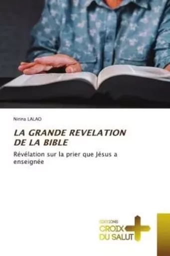 LA GRANDE REVELATION DE LA BIBLE - Nirina LALAO - CROIX DU SALUT