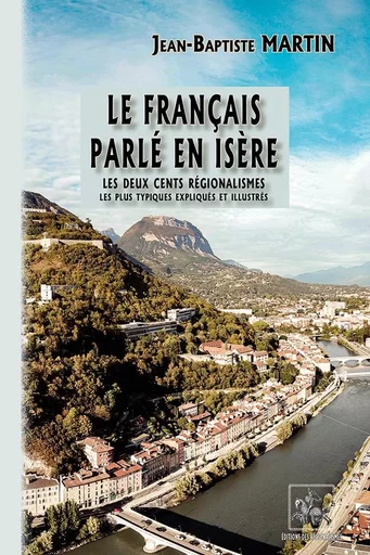 Le français parlé en Isère - Jean-Baptiste Martin - REGIONALISMES