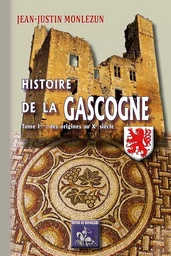 Histoire de la Gascogne (Tome Ier : des origines au XIe siècle)