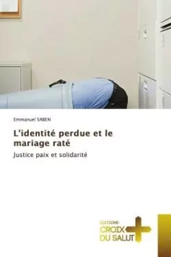 L'identité perdue et le mariage raté - Emmanuel SABEN - CROIX DU SALUT