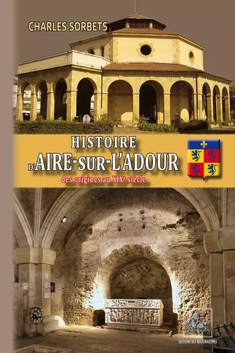 Histoire d'Aire-sur-l'Adour - Charles Sorbets - REGIONALISMES