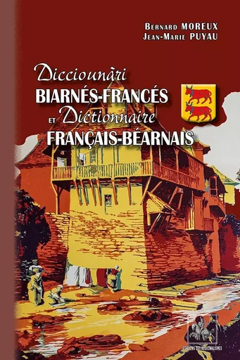 Dicciounàri biarnés-francés & Dictionnaire français-béarnais - Jean-Marie Puyau, Bernard Moreux - REGIONALISMES