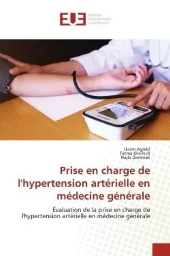 Prise en charge de l'hypertension artérielle en médecine générale - Ikram Agrebi, Fatma Khrifech, Najla Dammak - UNIV EUROPEENNE