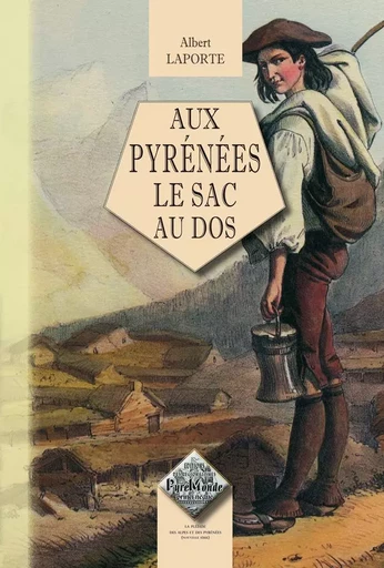 Aux Pyrénées le sac au dos - Albert Laporte - REGIONALISMES