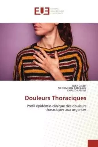 Douleurs Thoraciques - OLFA DJEBBI, MERIEM BEN ABDELAZIZ, KHALED LAMINE - UNIV EUROPEENNE