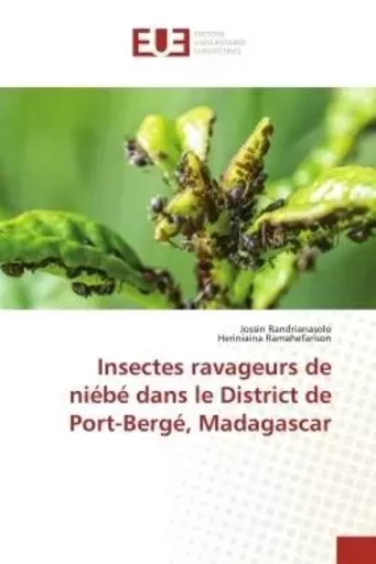 Insectes ravageurs de niébé dans le District de Port-Bergé, Madagascar - Jossin Randrianasolo, Heriniaina Ramahefarison - UNIV EUROPEENNE